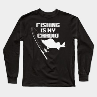 Fishing Is My Cardio Long Sleeve T-Shirt